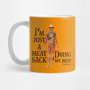 I'm Just a Meat Sack Doing My Best Mug